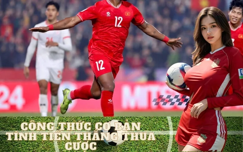 Công Thức Cơ Bản Tính Tiền Thắng Thua Cược
